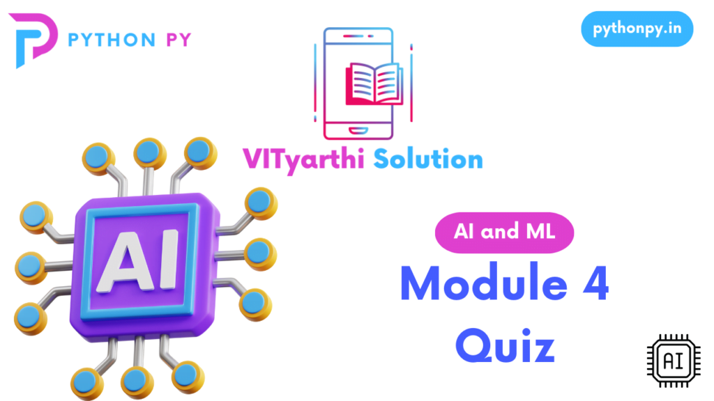 Vityarthi Fundamentals Of Ai And Ml Module 4 Quiz Answer Pythonpy